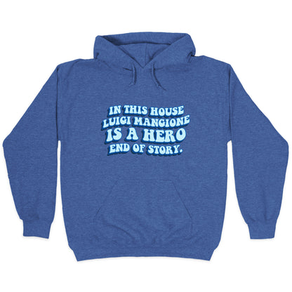 In This House Luigi Is A Hero End of Story Hoodie