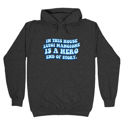 In This House Luigi Is A Hero End of Story Hoodie