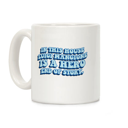 In This House Luigi Is A Hero End of Story Coffee Mug