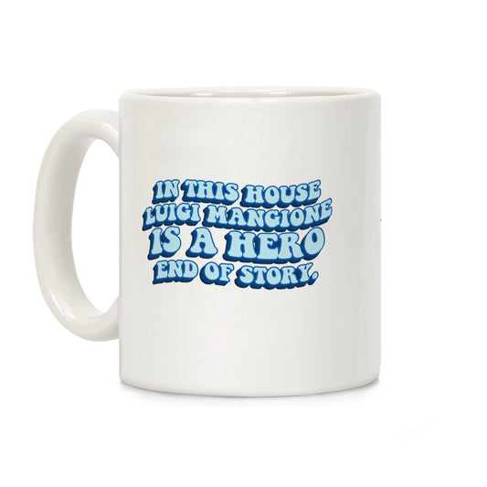 In This House Luigi Is A Hero End of Story Coffee Mug
