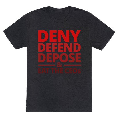 Deny Defend Depose Eat the CEOs Unisex Triblend Tee