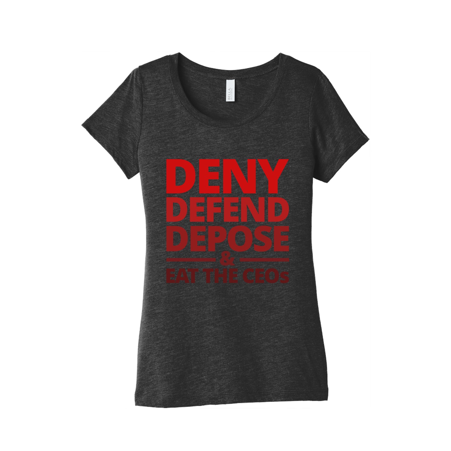 Deny Defend Depose Eat the CEOs Womens Triblend Tee