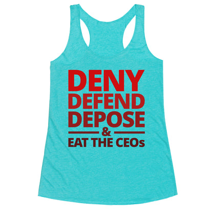 Deny Defend Depose Eat the CEOs Racerback Tank