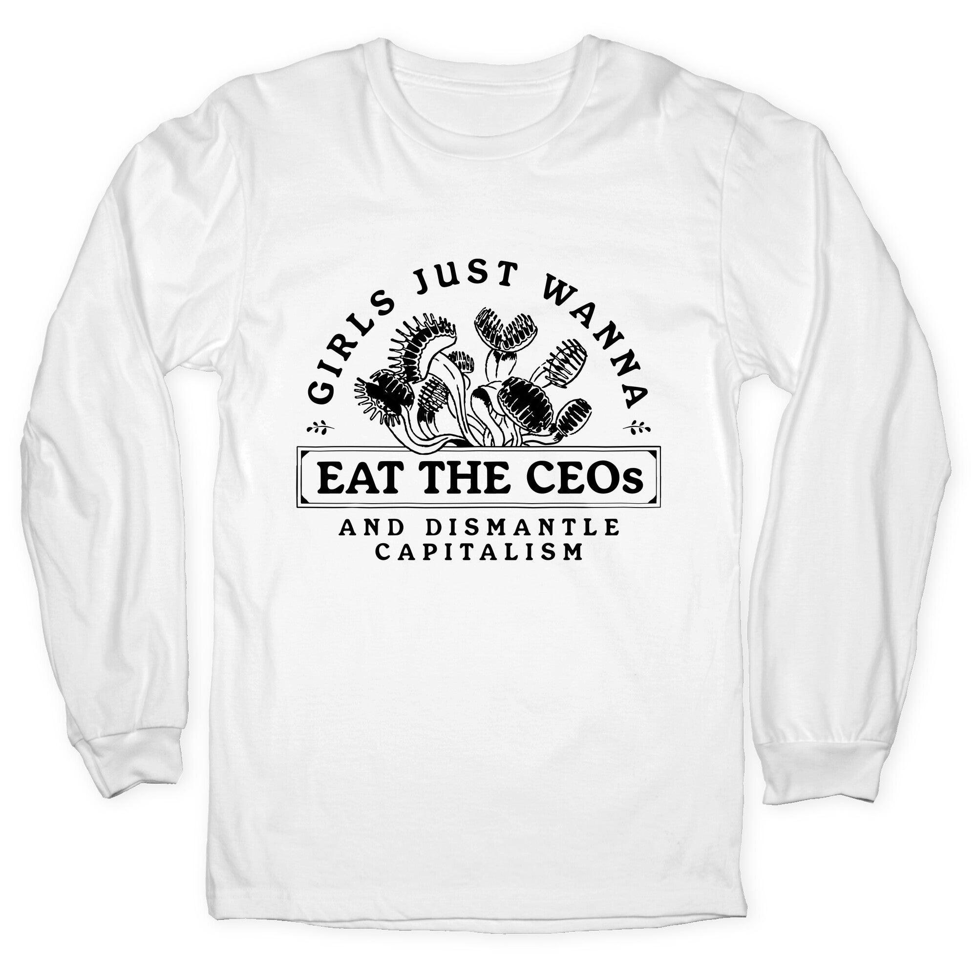 Girls Just Wanna Eat The CEOs Longsleeve Tee