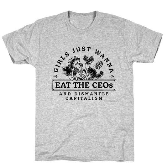 Girls Just Wanna Eat The CEOs T-Shirt
