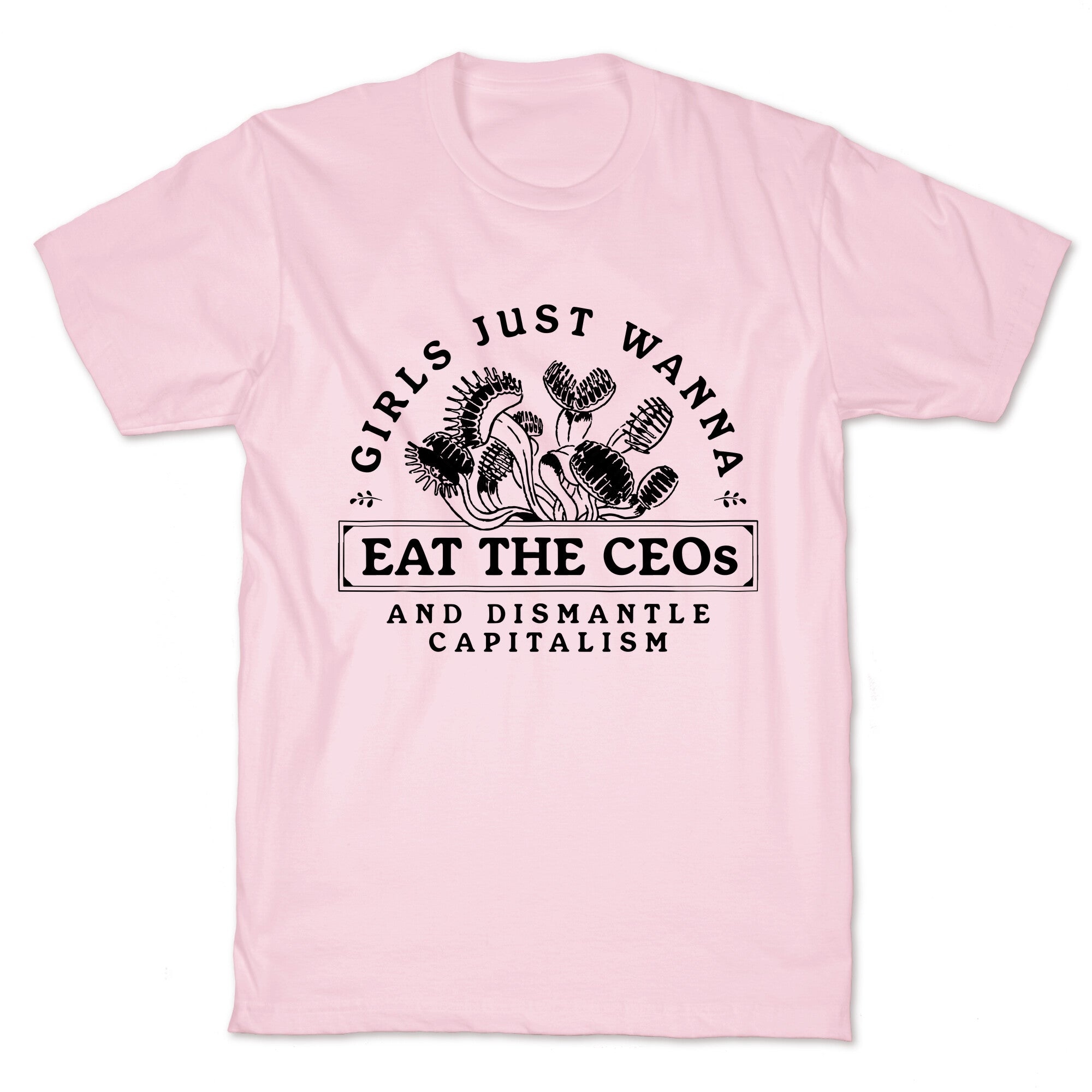 Girls Just Wanna Eat The CEOs T-Shirt