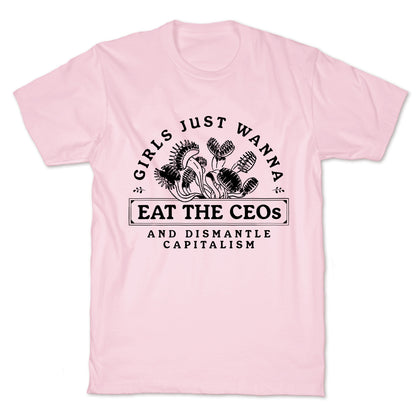 Girls Just Wanna Eat The CEOs T-Shirt