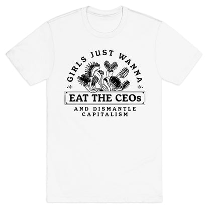 Girls Just Wanna Eat The CEOs T-Shirt