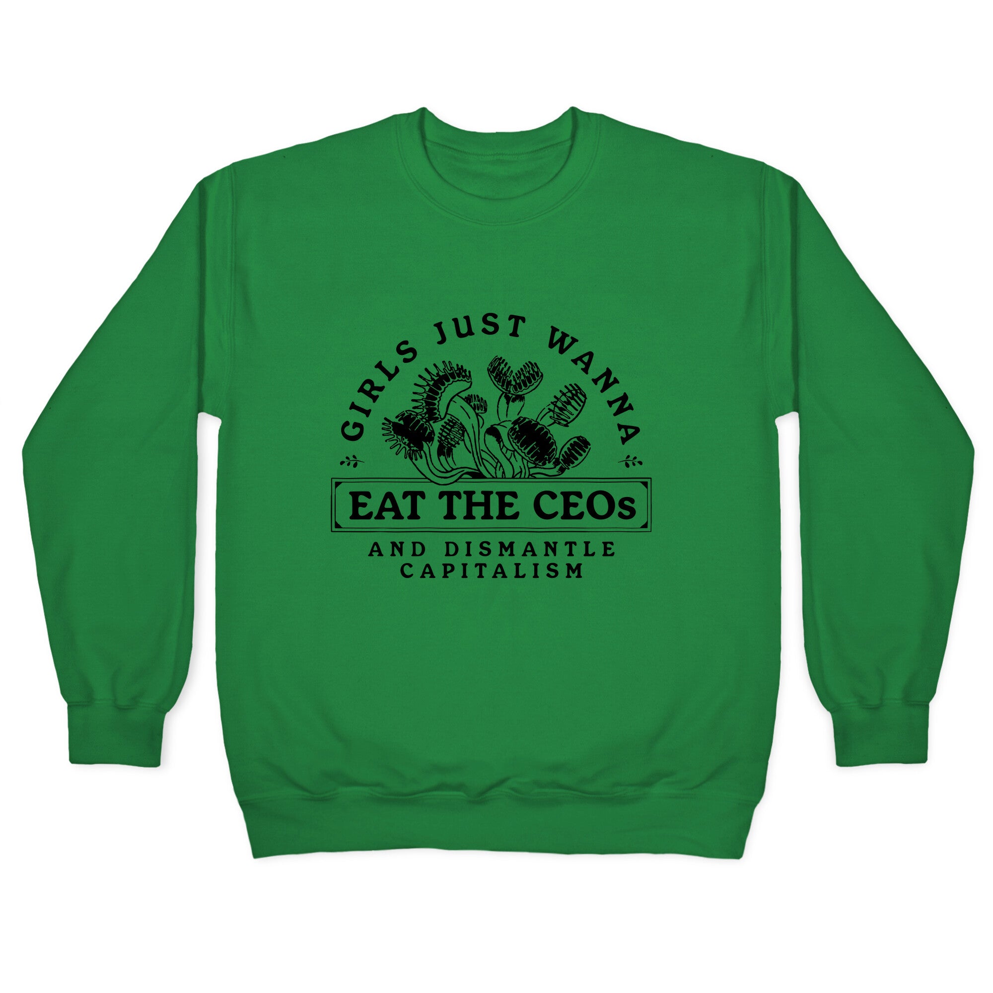 Girls Just Wanna Eat The CEOs Crewneck Sweatshirt