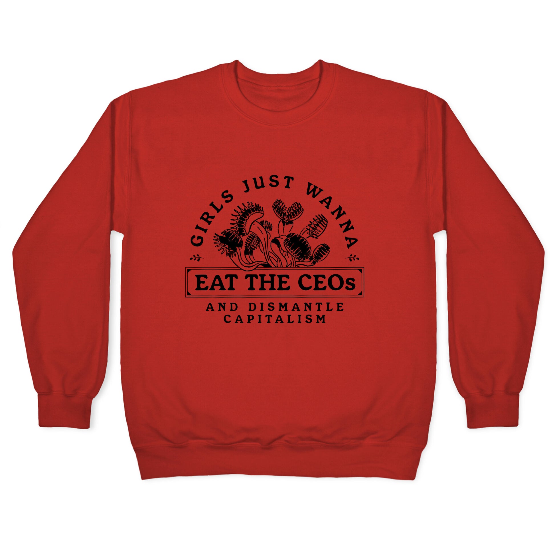 Girls Just Wanna Eat The CEOs Crewneck Sweatshirt