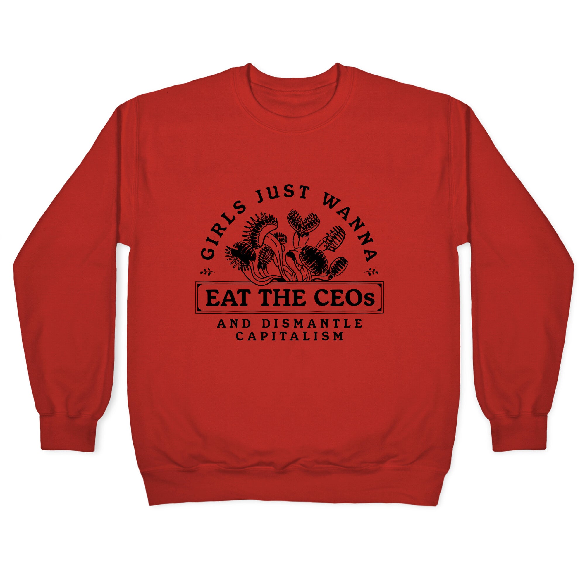 Girls Just Wanna Eat The CEOs Crewneck Sweatshirt