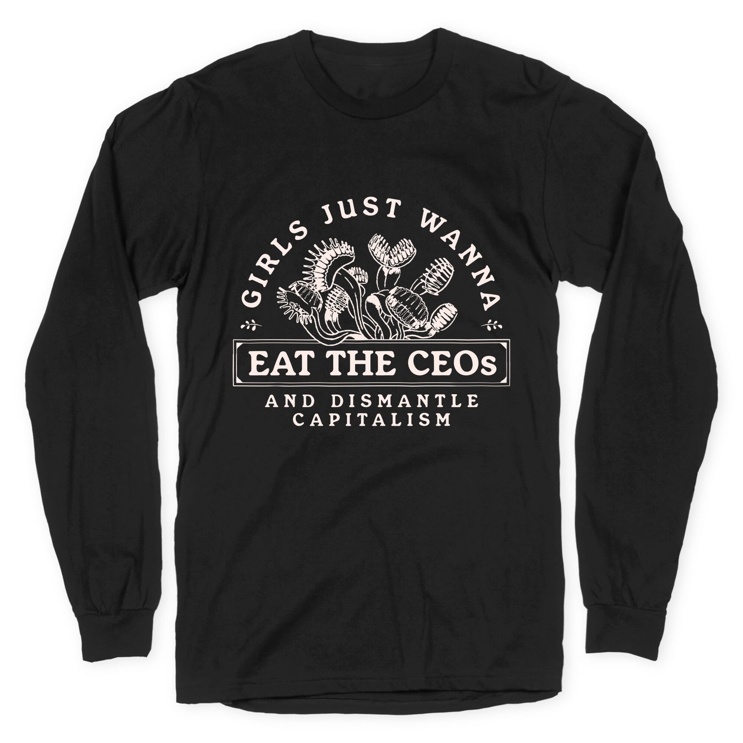 Girls Just Wanna Eat The CEOs Longsleeve Tee