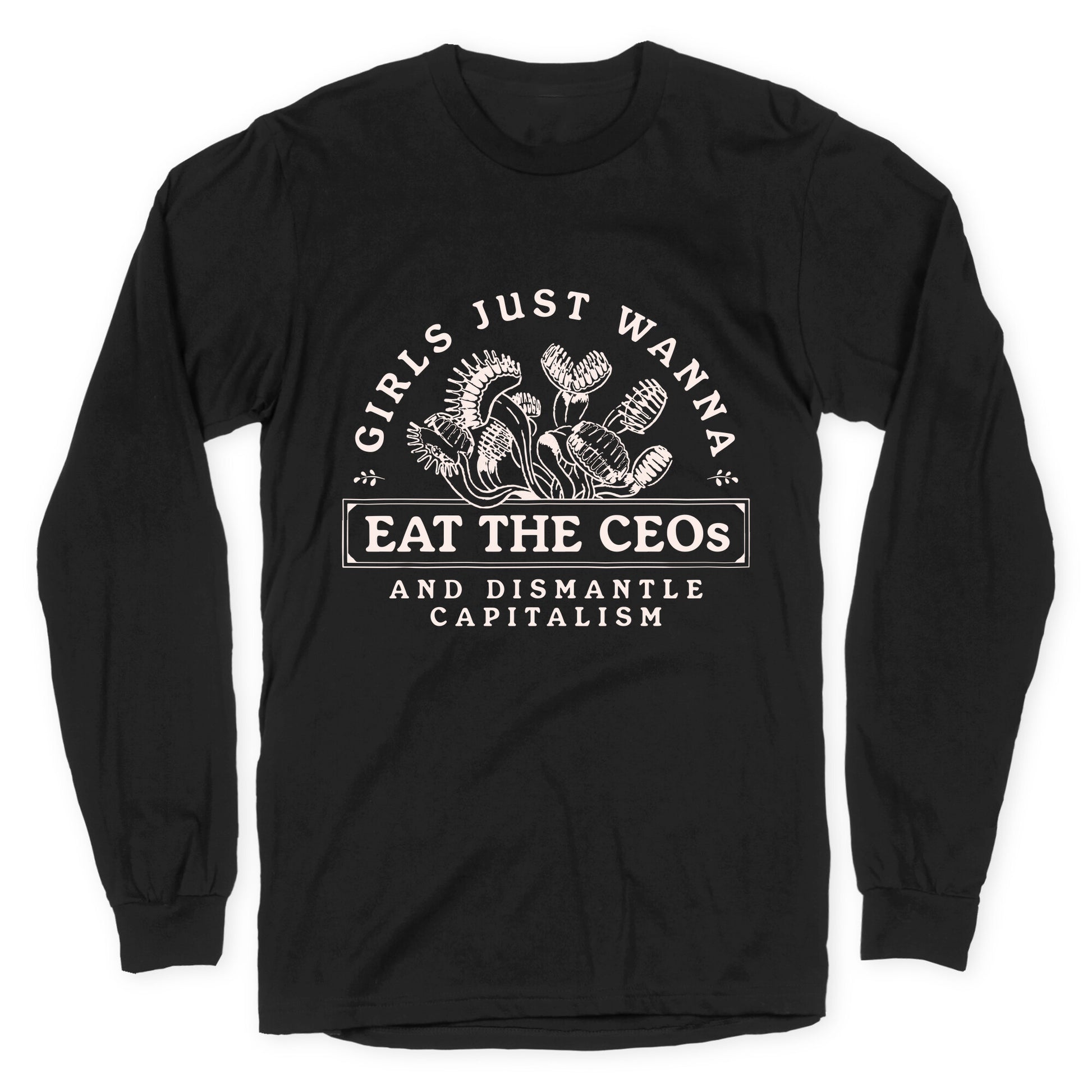 Girls Just Wanna Eat The CEOs Longsleeve Tee