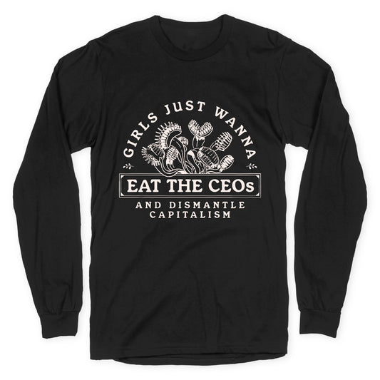 Girls Just Wanna Eat The CEOs Longsleeve Tee