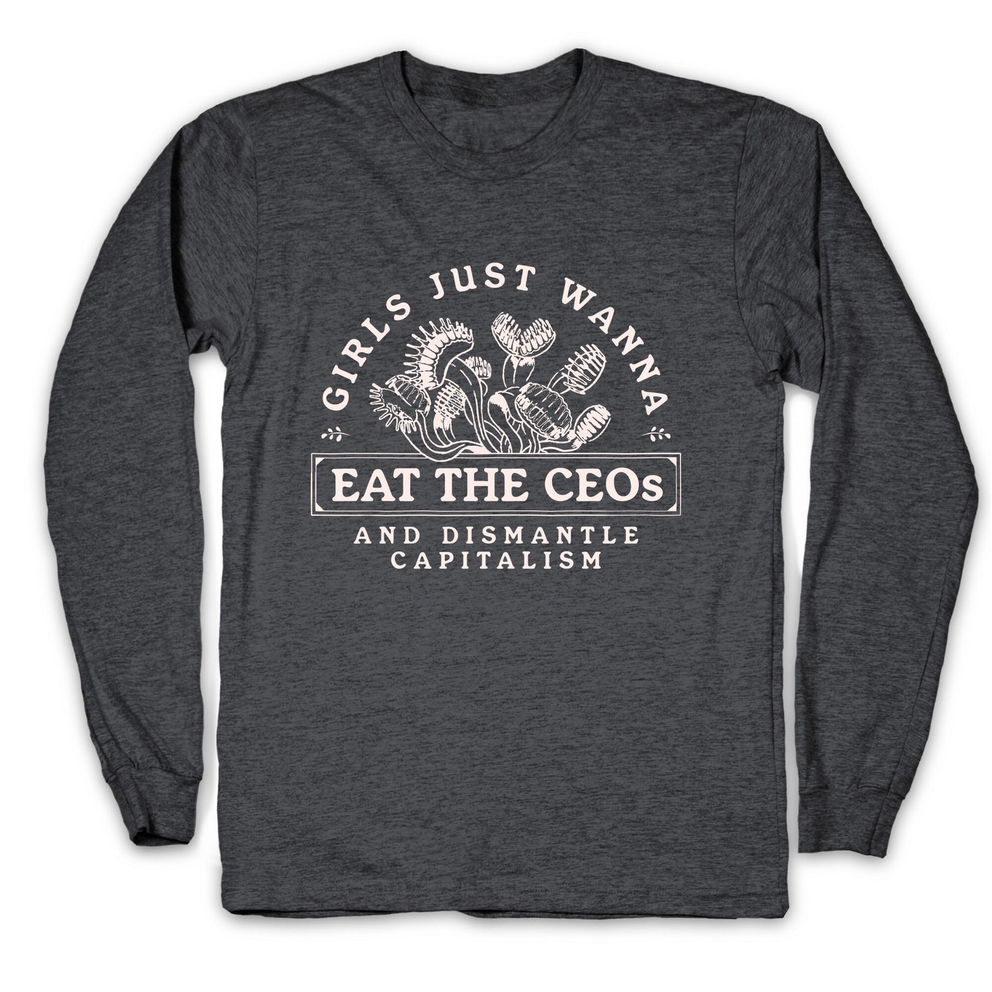 Girls Just Wanna Eat The CEOs Longsleeve Tee