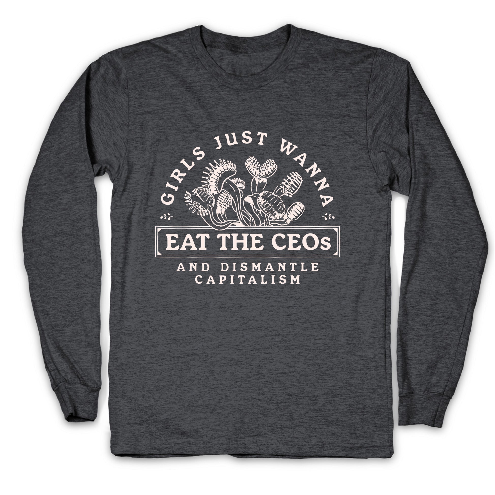 Girls Just Wanna Eat The CEOs Longsleeve Tee