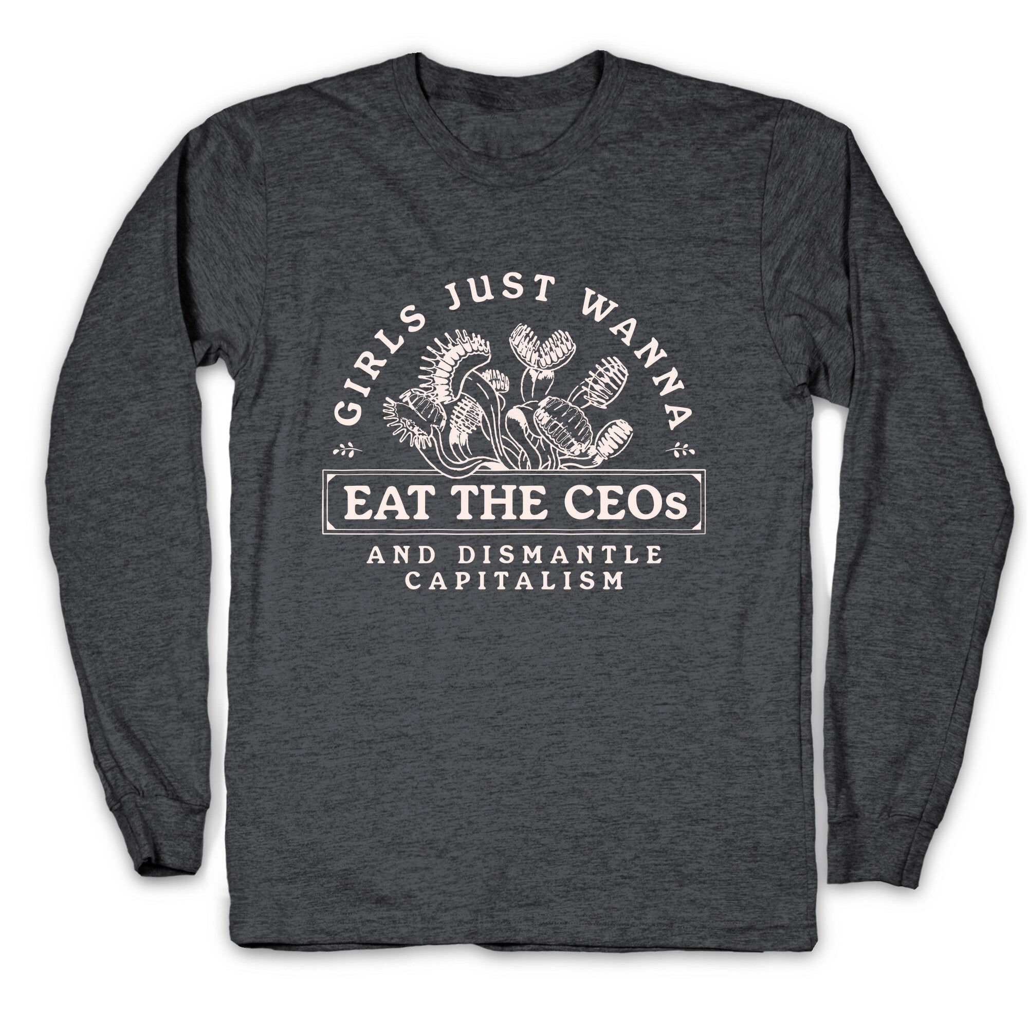 Girls Just Wanna Eat The CEOs Longsleeve Tee