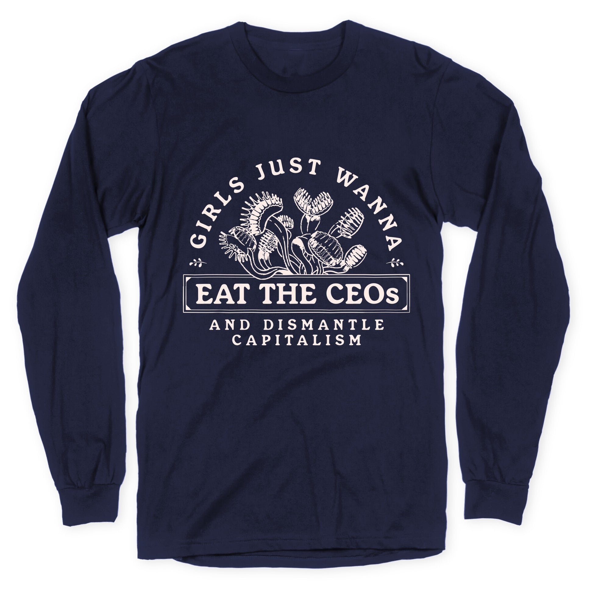 Girls Just Wanna Eat The CEOs Longsleeve Tee