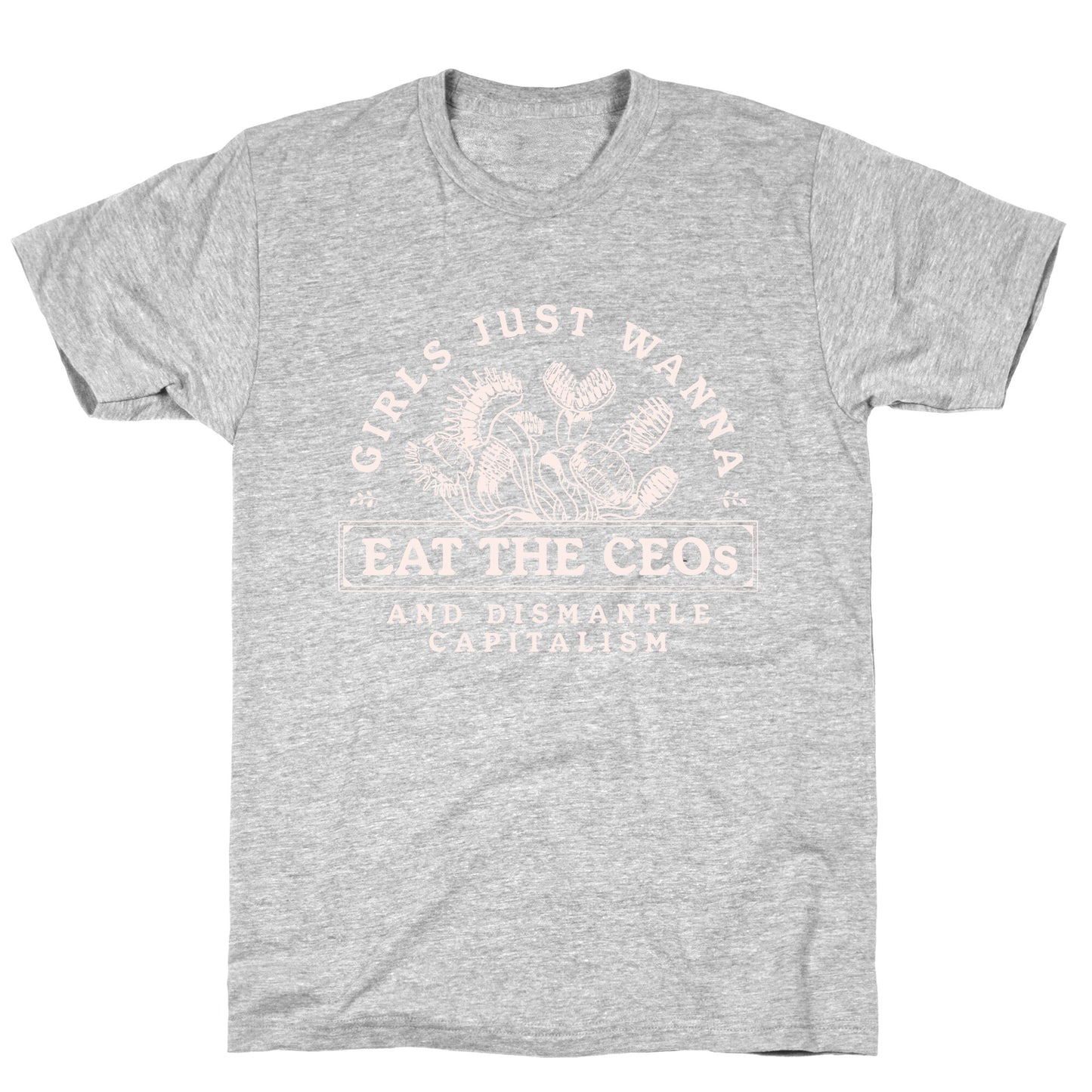 Girls Just Wanna Eat The CEOs T-Shirt