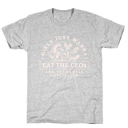Girls Just Wanna Eat The CEOs T-Shirt