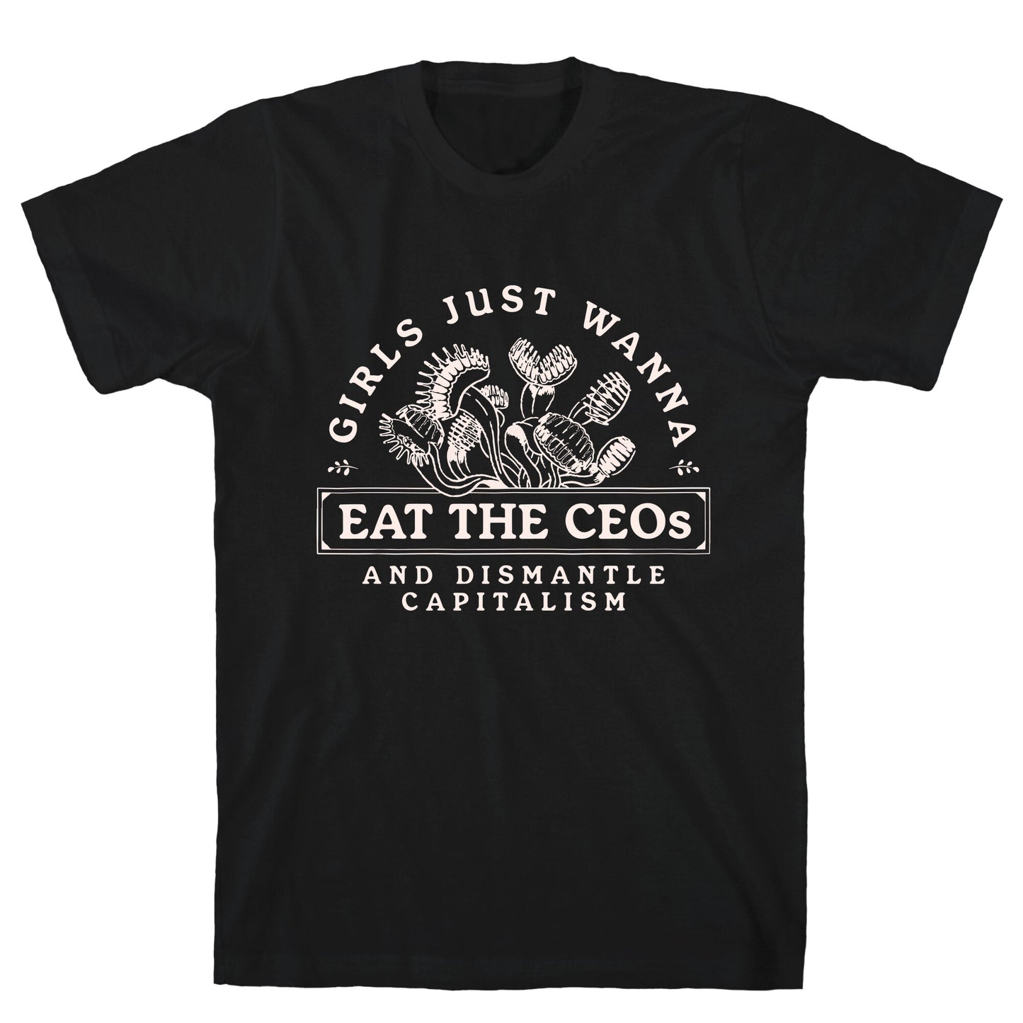 Girls Just Wanna Eat The CEOs T-Shirt
