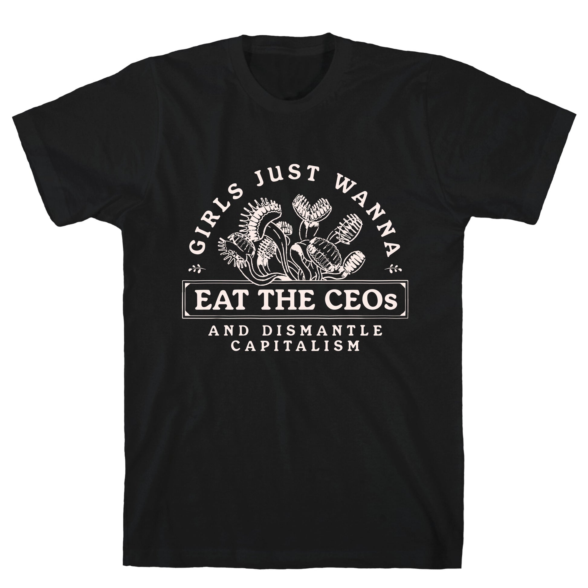 Girls Just Wanna Eat The CEOs T-Shirt