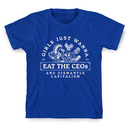 Girls Just Wanna Eat The CEOs T-Shirt
