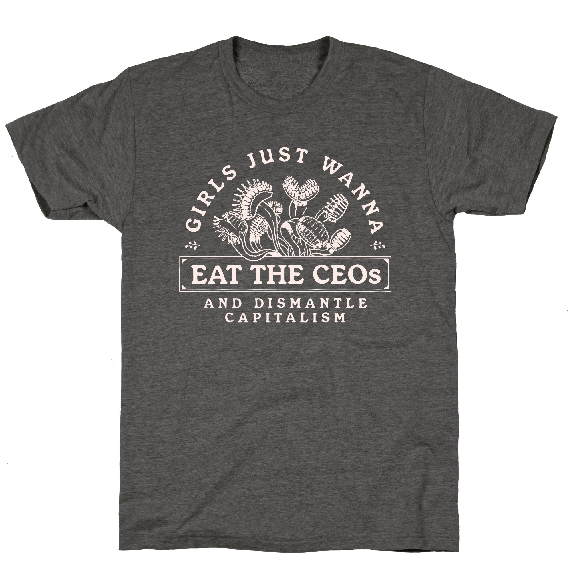 Girls Just Wanna Eat The CEOs Unisex Triblend Tee