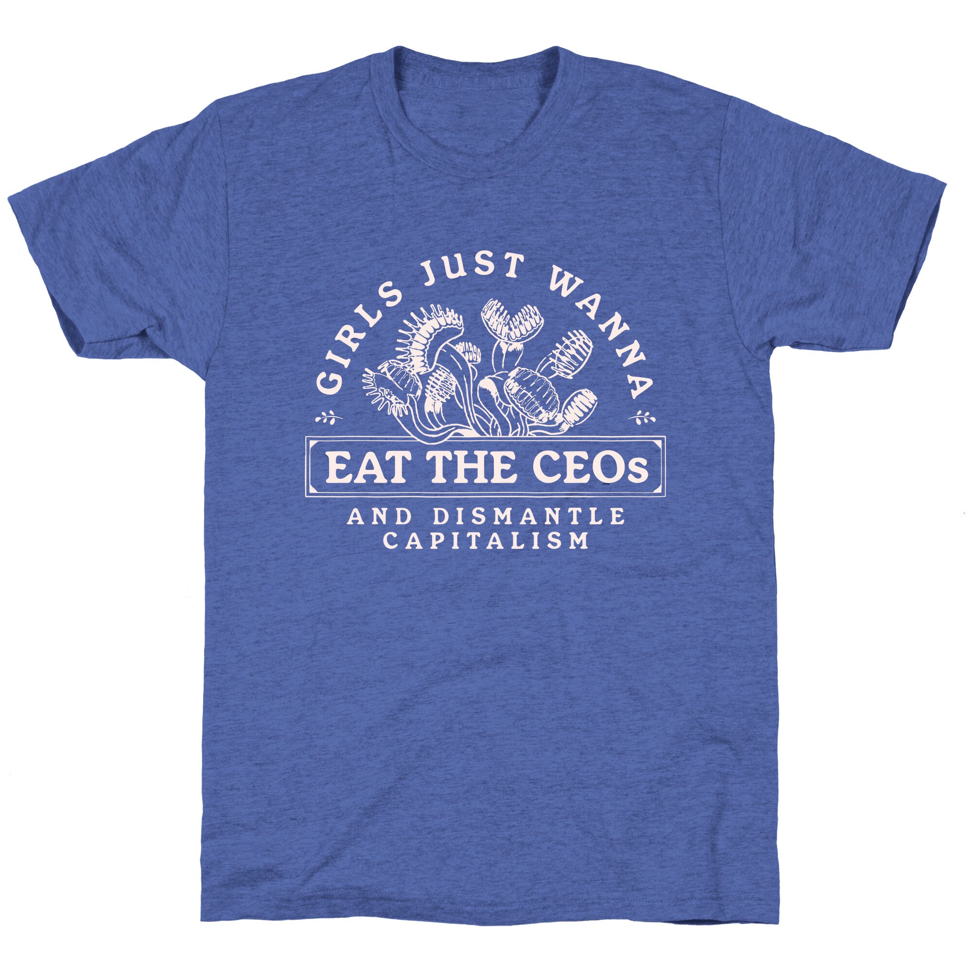 Girls Just Wanna Eat The CEOs Unisex Triblend Tee