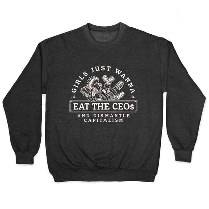 Girls Just Wanna Eat The CEOs Crewneck Sweatshirt