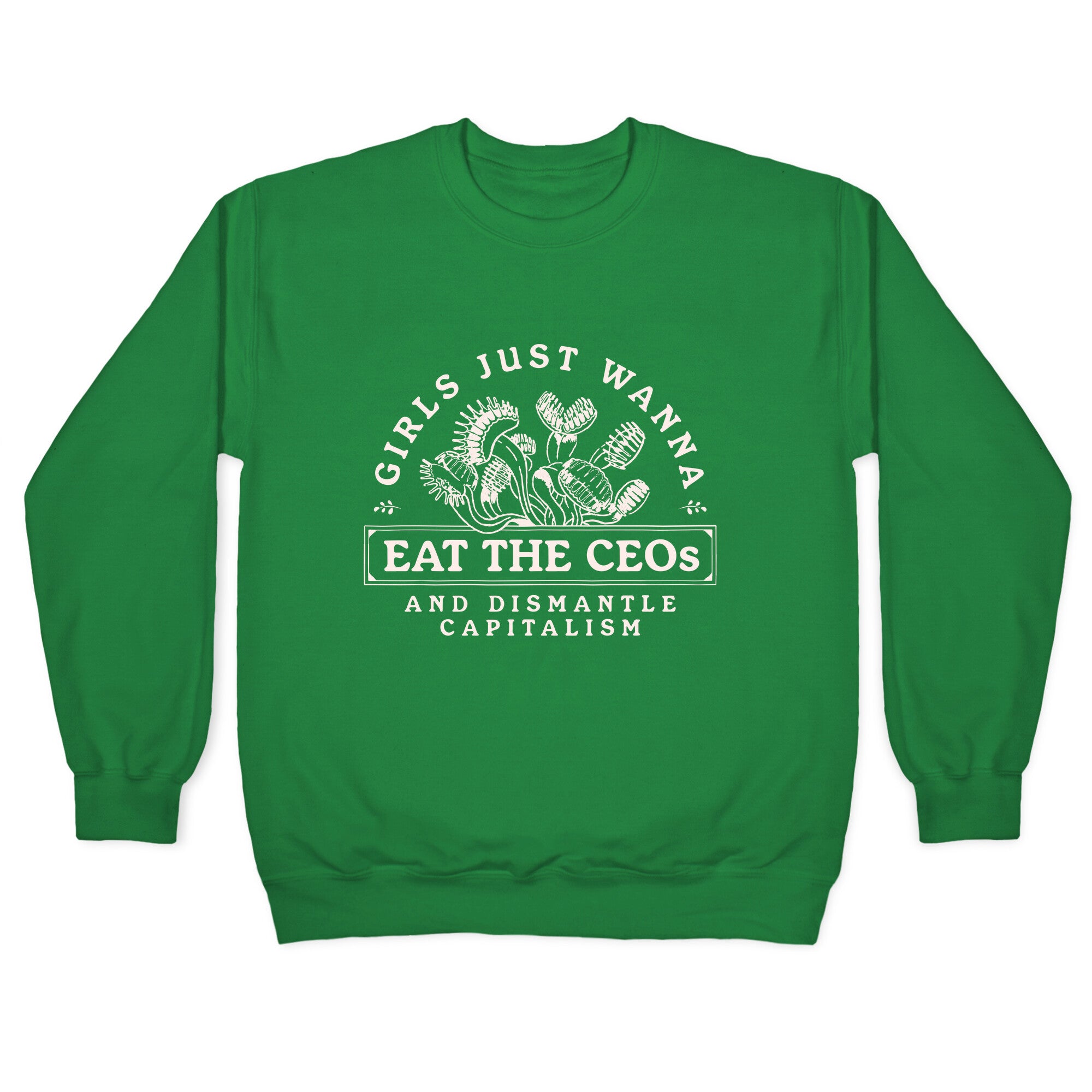 Girls Just Wanna Eat The CEOs Crewneck Sweatshirt