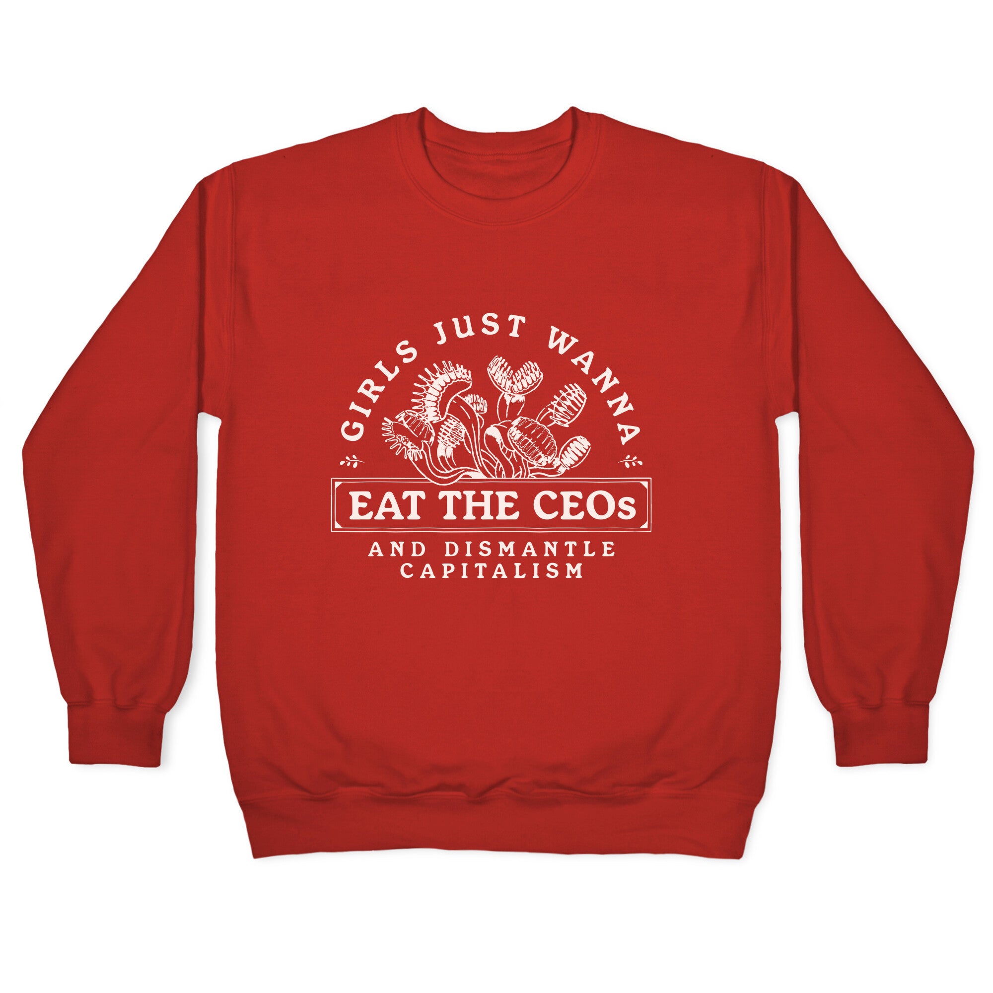 Girls Just Wanna Eat The CEOs Crewneck Sweatshirt