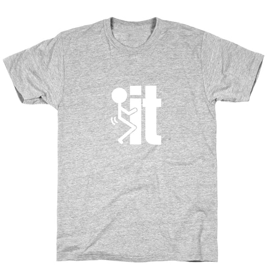 Fk It T-Shirt
