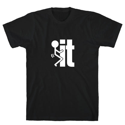 Fk It T-Shirt
