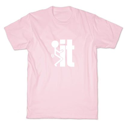 Fk It T-Shirt