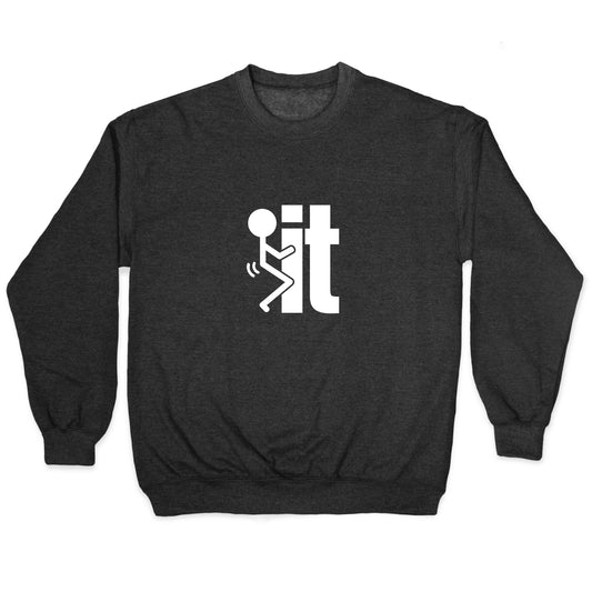 Fk It Crewneck Sweatshirt