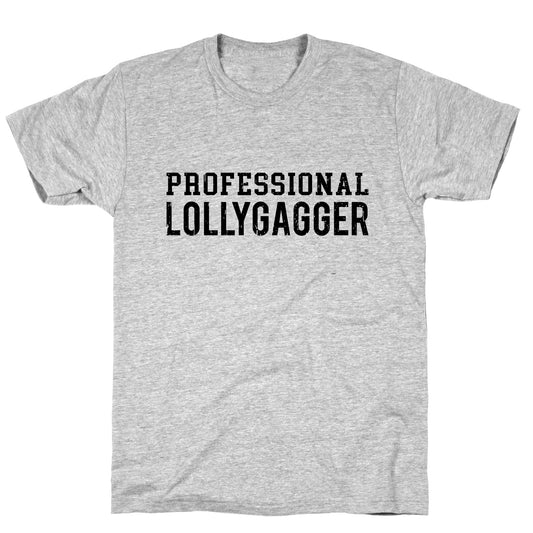 Professional Lollygagger T-Shirt