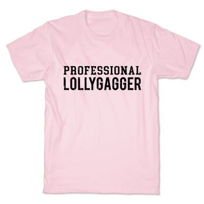 Professional Lollygagger T-Shirt