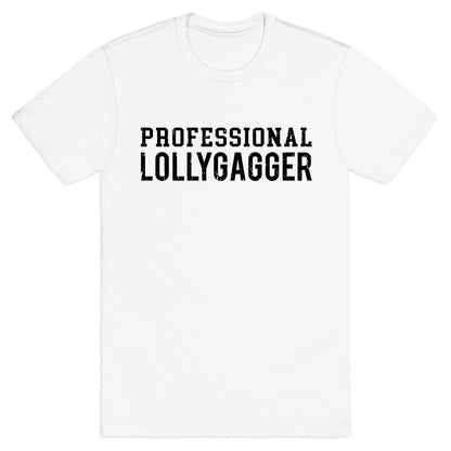 Professional Lollygagger T-Shirt