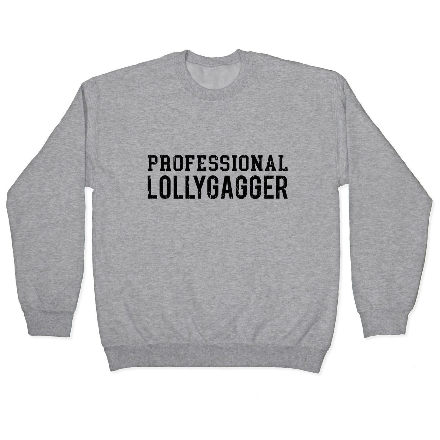 Professional Lollygagger Crewneck Sweatshirt