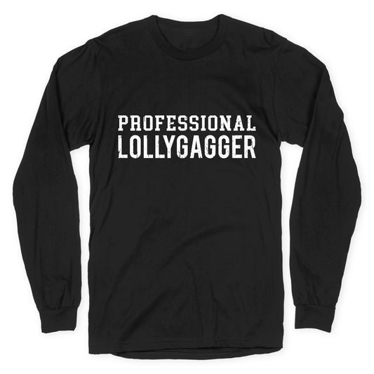 Professional Lollygagger Longsleeve Tee