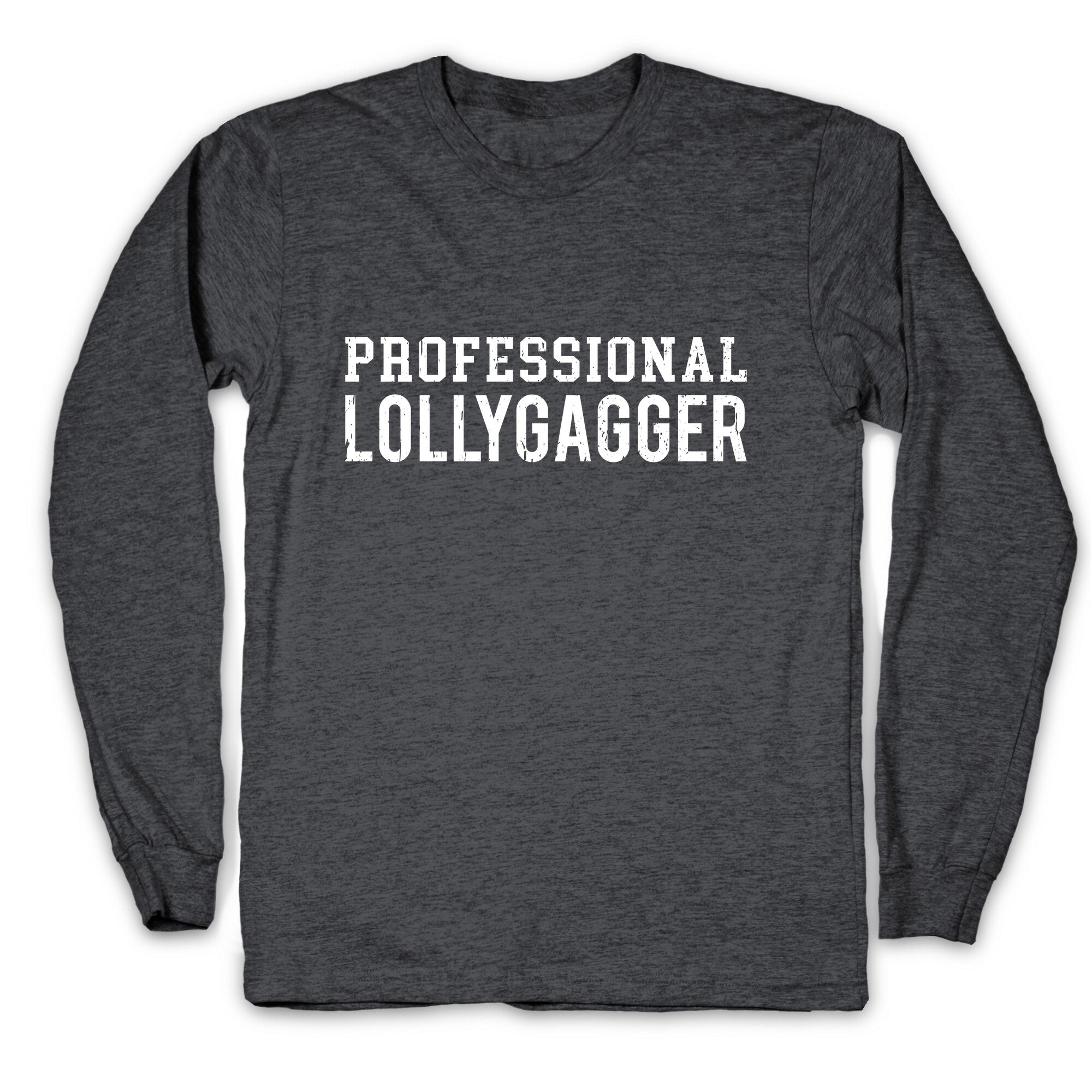 Professional Lollygagger Longsleeve Tee