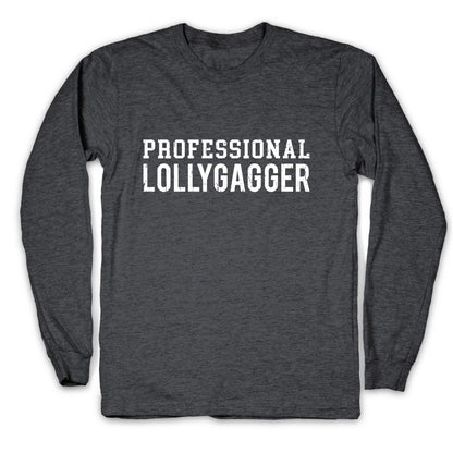 Professional Lollygagger Longsleeve Tee