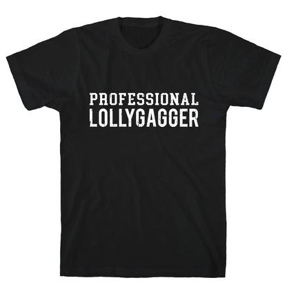 Professional Lollygagger T-Shirt