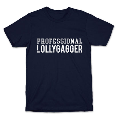 Professional Lollygagger T-Shirt