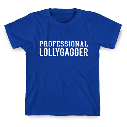 Professional Lollygagger T-Shirt