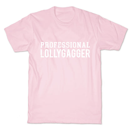 Professional Lollygagger T-Shirt