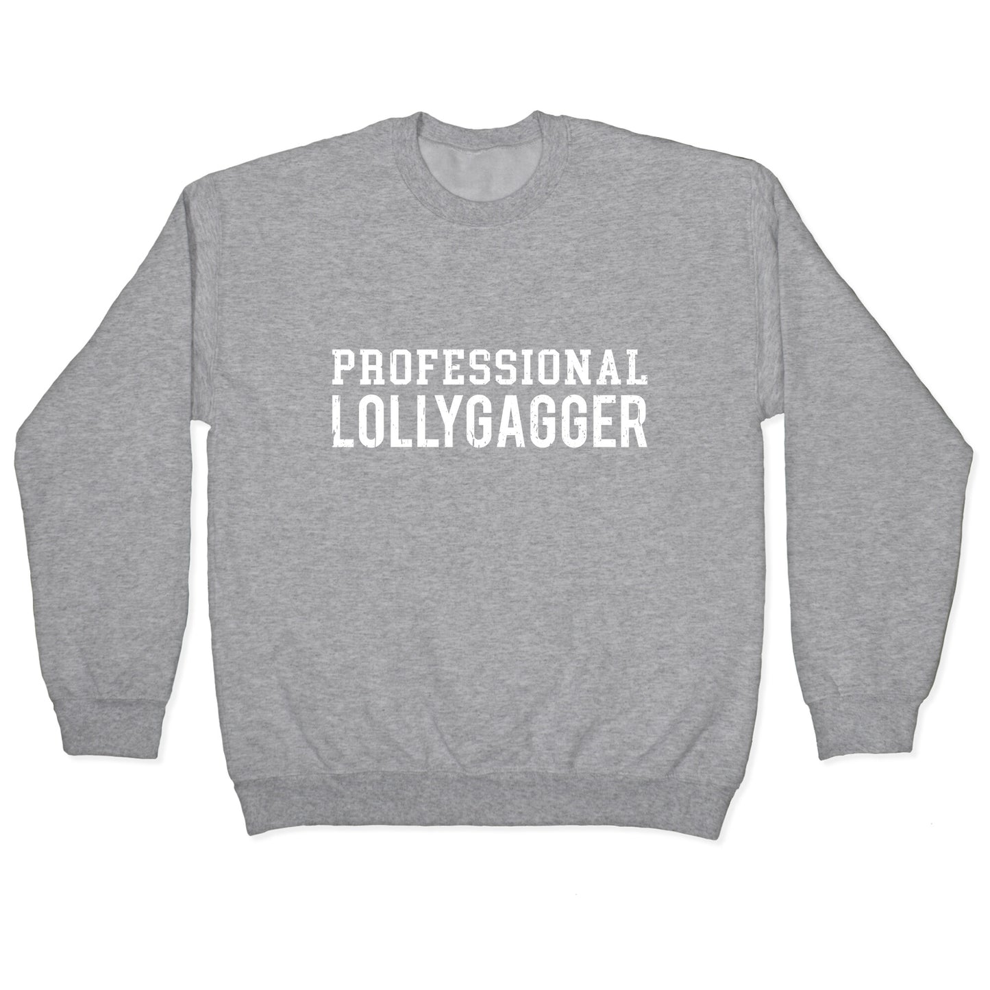 Professional Lollygagger Crewneck Sweatshirt