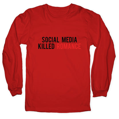 Social Media Killed Romance Longsleeve Tee