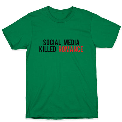 Social Media Killed Romance T-Shirt